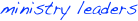       ministry leaders